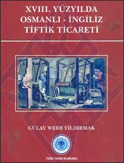 Türk Tarih Kurumu, XVIII. Yüzyılda Osmanlı-İngiliz Tiftik Ticareti, Gülay Webb Yıldırmak