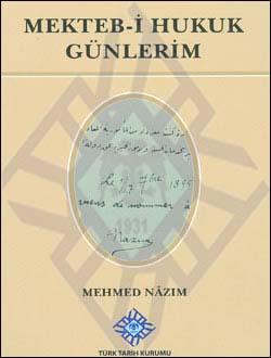 Türk Tarih Kurumu, Mekteb-i Hukuk Günlerim, Mehmed Nazım