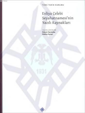 Türk Tarih Kurumu, Evliya Çelebi Seyahatnamesi’nin Yazılı Kaynakları, Hakan Karateke