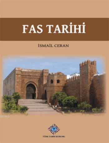 Türk Tarih Kurumu, Fas Tarihi, İsmail Ceran