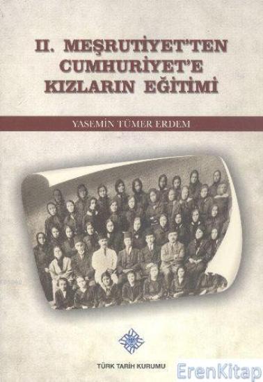 Türk Tarih Kurumu, 2. Meşrutiyet’ten Cumhuriyet’e Kızların Eğitimi, Yasemin Tümer Erdem