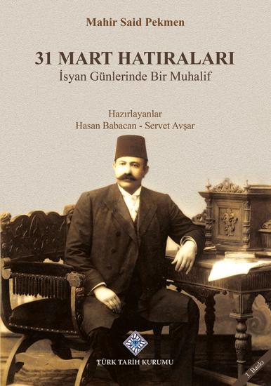 Türk Tarih Kurumu, 31 Mart Hatıraları , Mahir Said Pekmen , Hasan Babacan , Servet Avşar