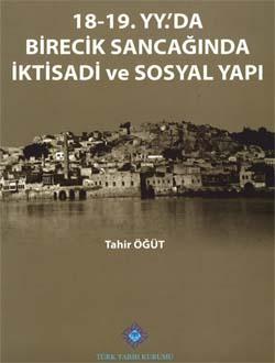 Türk Tarih Kurumu, 18-19. YY.`da Birecik Sancağında İktisadi ve Sosyal Yapı, Tahir Öğüt