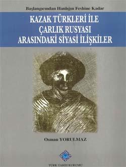 Türk Tarih Kurumu, Kazak Türkleri ile Çarlık Rusyası Arasındaki Siyasi İlişkiler (Başlangıcından Hanlığın Feshine Kadar), Osman Yorulmaz