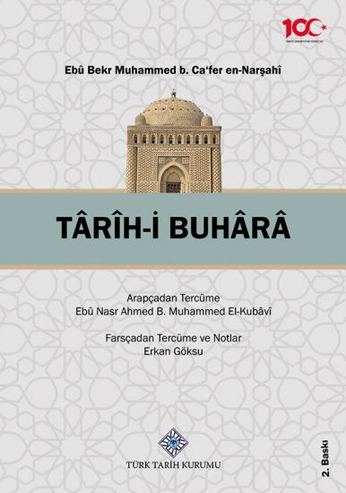 Türk Tarih Kurumu, Târîh-i Buhârâ, Ebû Bekr Muhammed B. Ca’fer En-Narşahî , Ebû Nasr Ahmed B. Muhammed El-Kubâvî -Erkan Göksu