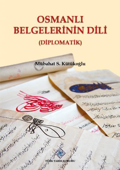 Türk Tarih Kurumu, Osmanlı Belgelerinin Dili (Diplomatik), Mübahat S. Kütükoğlu