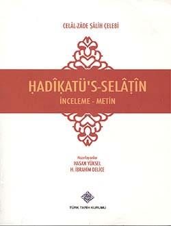 Türk Tarih Kurumu, Hadikatü`s-Selatin İnceleme - Metin, Celâl-Zâde Sâlih Çelebi, Hasan Yüksel , H. İbrahim Delice