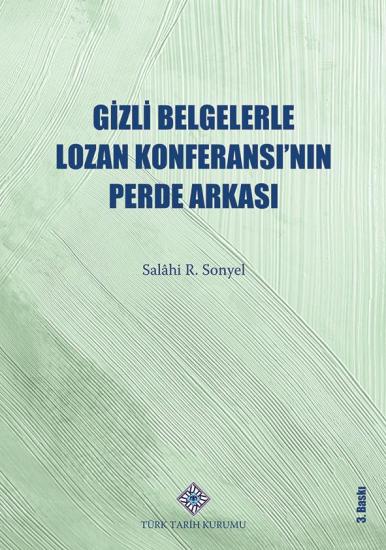 Türk Tarih Kurumu, Gizli Belgelerle Lozan Konferansı’nın Perde Arkası, Salâhi R. Sonyel