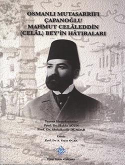 Türk Tarih Kurumu, Osmanlı Mutasarrıfı Çapanoğlu Mahmut Celâleddin ( Celâl ) Bey’in Hâtıraları,, Kolektif