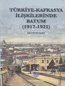 Türk Tarih Kurumu, Türkiye-Kafkasya İlişkilerinde Batum (1917-1921), Mustafa Sarı