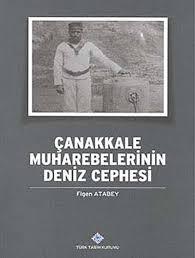 Türk Tarih Kurumu, Çanakkale Muharebelerinin Deniz Cephesi, Figen Atabey