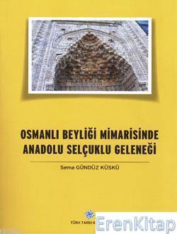 Türk Tarih Kurumu, Osmanlı Beyliği Mimarisinde Anadolu Selçuklu Geleneği, Sema Gündüz Küskü