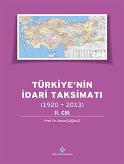 Türk Tarih Kurumu, Türkiye`nin İdari Taksimatı (1920 - 2013) 2. Cilt, Musa Şaşmaz