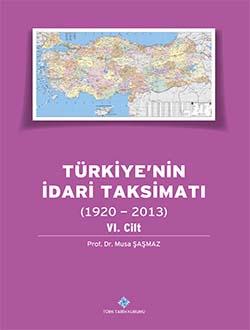 Türk Tarih Kurumu, Türkiye`nin İdari Taksimatı (1920 - 2013) 6. Cilt, Musa Şaşmaz