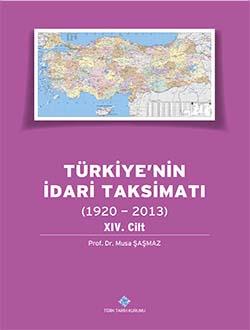 Türk Tarih Kurumu, Türkiye`nin İdari Taksimatı (1920 - 2013) 14. Cilt, Musa Şaşmaz