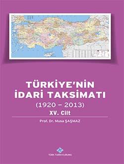 Türk Tarih Kurumu, Türkiye`nin İdari Taksimatı (1920 - 2013) 15. Cilt, Musa Şaşmaz