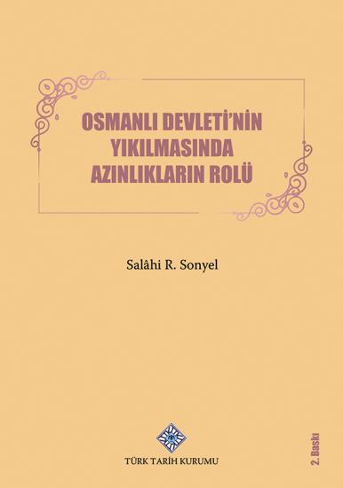 Türk Tarih Kurumu, Osmanlı Devleti’nin Yıkılmasında Azınlıkların Rolü, Salâhi R. Sonyel