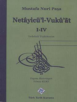 Türk Tarih Kurumu, Netayicü`l-Vukû`at I-IV, İndeksli Tıpkıbasım, Mustafa Nuri Paşa, Yılmaz Kurt