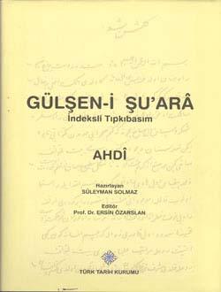 Türk Tarih Kurumu, Gülşen-i Şu`ara İndeksli Tıpkıbasım: AHDî, Süleyman Solmaz