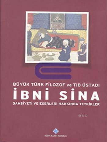 Türk Tarih Kurumu, İbni Sina-Şahsiyeti ve Eserleri Hakkında Tetkikler Büyük Türk Filozof ve Tıb Üstadı, Kolektif