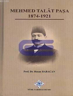 Türk Tarih Kurumu, Mehmed Talât Paşa 1874-1921, 2020 basım, Hasan Babacan