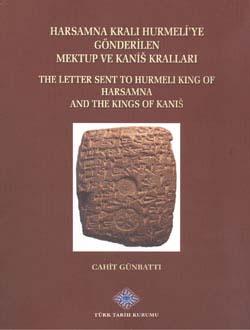 Türk Tarih Kurumu, Harsamna Kralı Hurmeli`ye Gönderilen Mektup ve Kanis Kralları, The Letter Sent to Hurmeli King of Harsamna and The Kings of Kanis, Cahit Günbattı