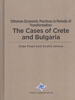 Türk Tarih Kurumu, Ottoman Economic Practices In Periods Of Transformation: The Cases Of Crete and Bulgaria, Kate Fleet , Svetla Ianeva