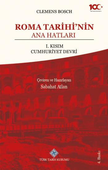 Türk Tarih Kurumu, Roma Tarihi’nin Ana Hatları 1. Kısım Cumhuriyet Devri, Clemens Bosch , Sabahat Atlan