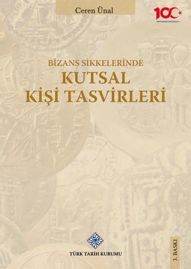 Türk Tarih Kurumu, Bizans Sikkelerinde Kutsal Kişi Tasfirleri, Ceren Ünal