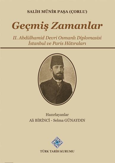 Türk Tarih Kurumu, Geçmiş Zamanlar II. Abdülhamid Devri Osmanlı Diplomasisi İstanbul ve Paris Hâtıraları, Ali Birinci , Selma Günaydın