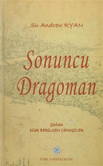 Türk Tarih Kurumu, Sonuncu Dragoman, Sir Andrew Ryan