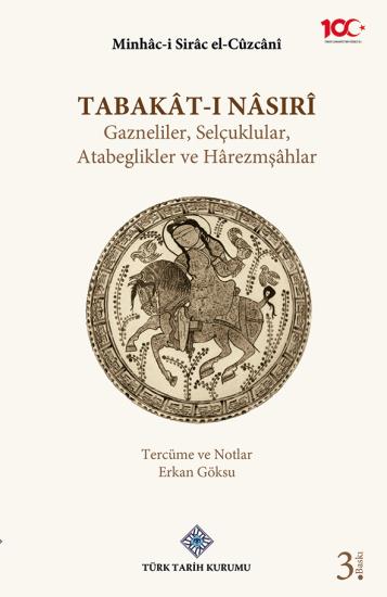 Türk Tarih Kurumu, Selçuklular, Atabeglikler ve Hârzemşahlar, Minhâc-İ Sirâc El-Cûzcânî , Erkan Göksu