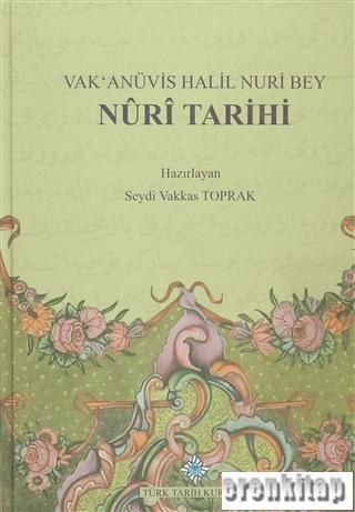 Türk Tarih Kurumu, Nuri Tarihi, Vak’anüvis Halil Nuri Bey, Seydi Vakkas TOPRAK