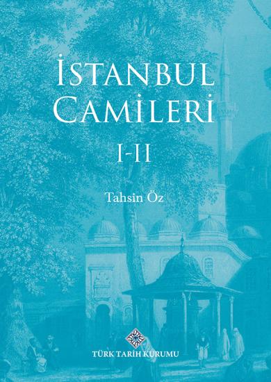 Türk Tarih Kurumu, İstanbul Camileri I-II, Tahsin Öz