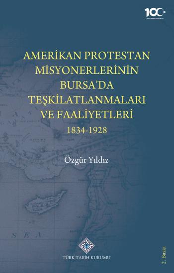 Türk Tarih Kurumu, Amerikan Protestan Misyonerlerin Bursa’da Teşkilatlanmaları ve Faaliyetleri 1834-1928, Özgür Yıldız