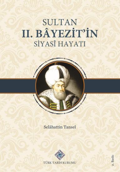 Türk Tarih Kurumu, Sultan II.Bâyezit’in Siyasî Hayatı, Selâhattin Tansel