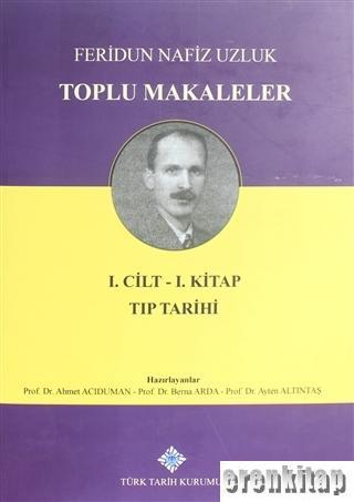 Türk Tarih Kurumu, Toplu Makaleler Cilt 1 ( Birinci Kitap ), Ahmet Acıduman , Ayten Altıntaş , Berna Arda