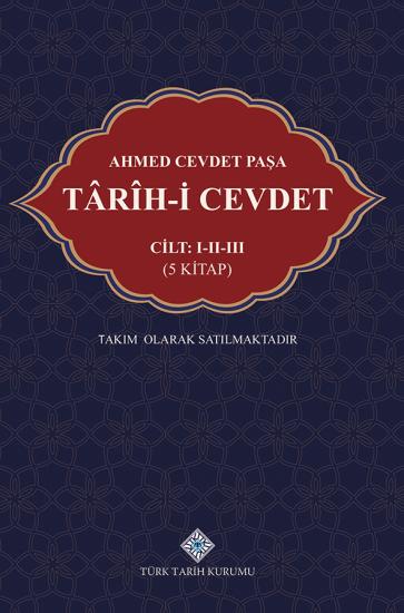 Türk Tarih Kurumu, Ahmed Cevdet Paşa: Târîh-i Cevdet (I-III.cilt 5 Kitap), Mehmet İpşirli