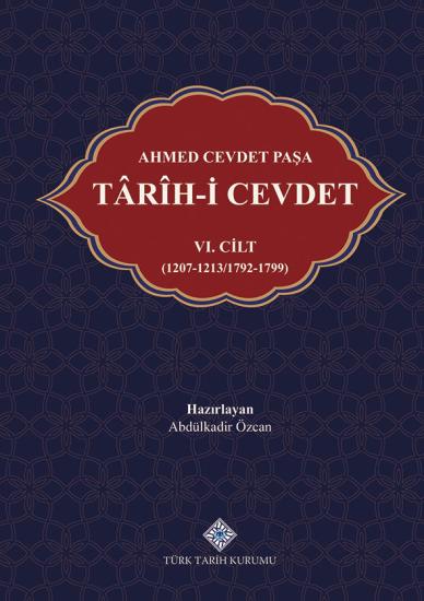 Türk Tarih Kurumu, Ahmed Cevdet Paşa Târîh-i Cevdet VI.Cilt, Abdülkadir Özcan