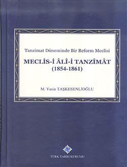 Türk Tarih Kurumu, Tanzimat Döneminde Bir Reform Meclisi Meclis-i Âlî-i Tanzîmât (1854 - 1861), M. Yasin Taşkesenlioğlu