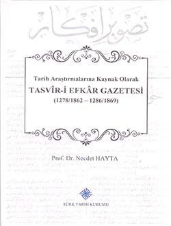 Türk Tarih Kurumu, Tasvir-i Efkar Gazetesi : Tarih Araştırmalarına Kaynak Olarak, Necdet Hayta