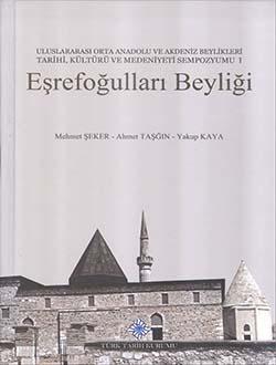 Türk Tarih Kurumu, Eşrefoğulları Beyliği: Uluslararası Orta Anadolu ve Akdeniz Beylikleri Tarihi, Kültürü ve Medeniyeti Sempozyumu I, Mehmet Şeker , Ahmet Taşğın , Yakup Kaya