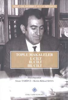 Türk Tarih Kurumu, Toplu Makaleler I: Atatürk, Tarih Metodolojisi, Kaynakları, Biyografiler, II: Selçuklu Devri Türk Tarihi Araştırmaları, III: Memleket Meselelerine Dair Fikirler, Kanaatler ve Tespit