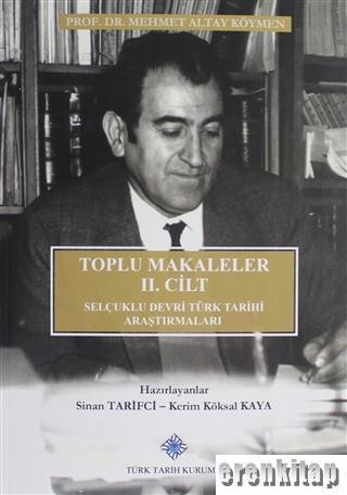 Türk Tarih Kurumu, Toplu Makaleler 2. Cilt Selçuklu Devri Türk Tarihi Araştırmaları, Mehmet Altay Köymen