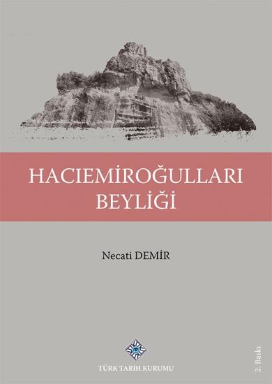 Türk Tarih Kurumu, Hacıemiroğulları Beyliği, Necati Demir