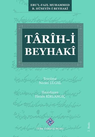 Türk Tarih Kurumu, Târîh-i Beyhakî, Ebu’l-Fazl Muhammed B. Hüseyin-İ Beyhaki , Necati Lugal(Ter.) , Hicabi Kırlangıç(Haz.)