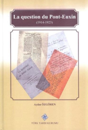 Türk Tarih Kurumu, La question du Pont-Euxin (1914-1923), Aydın Özgören