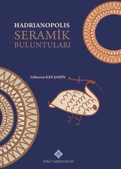 Türk Tarih Kurumu, Hadrianopolis Seramik Buluntuları, Gülseren Kan Şahin