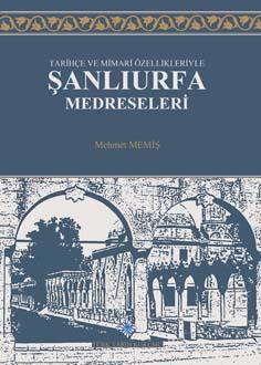 Türk Tarih Kurumu, Özellikleriyle Şanlıurfa Medreseleri, Mehmet Memiş