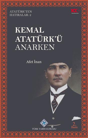 Türk Tarih Kurumu, Kemal Atatürk’ü Anarken, Afet İnan